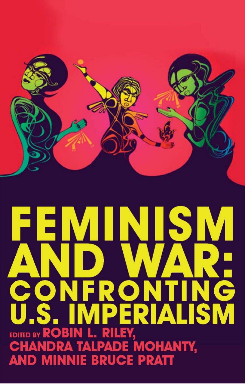 Feminism and War by Chandra Talpade Mohanty Minnie Bruce Pratt Robin L. Riley