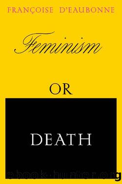 Feminism or Death: How the Women's Movement Can Save the Planet by Francoise D'Eaubonne