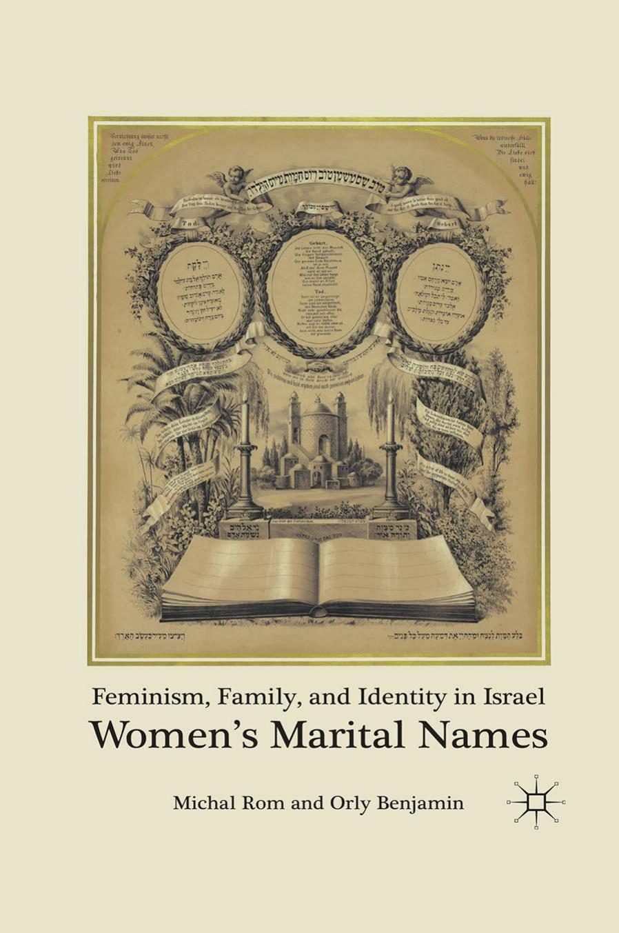 Feminism, Family, and Identity in Israel: Womenâs Marital Names by Michal Rom Orly Benjamin (auth.)