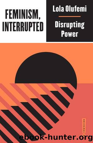 Feminism, Interrupted by Lola Olufemi