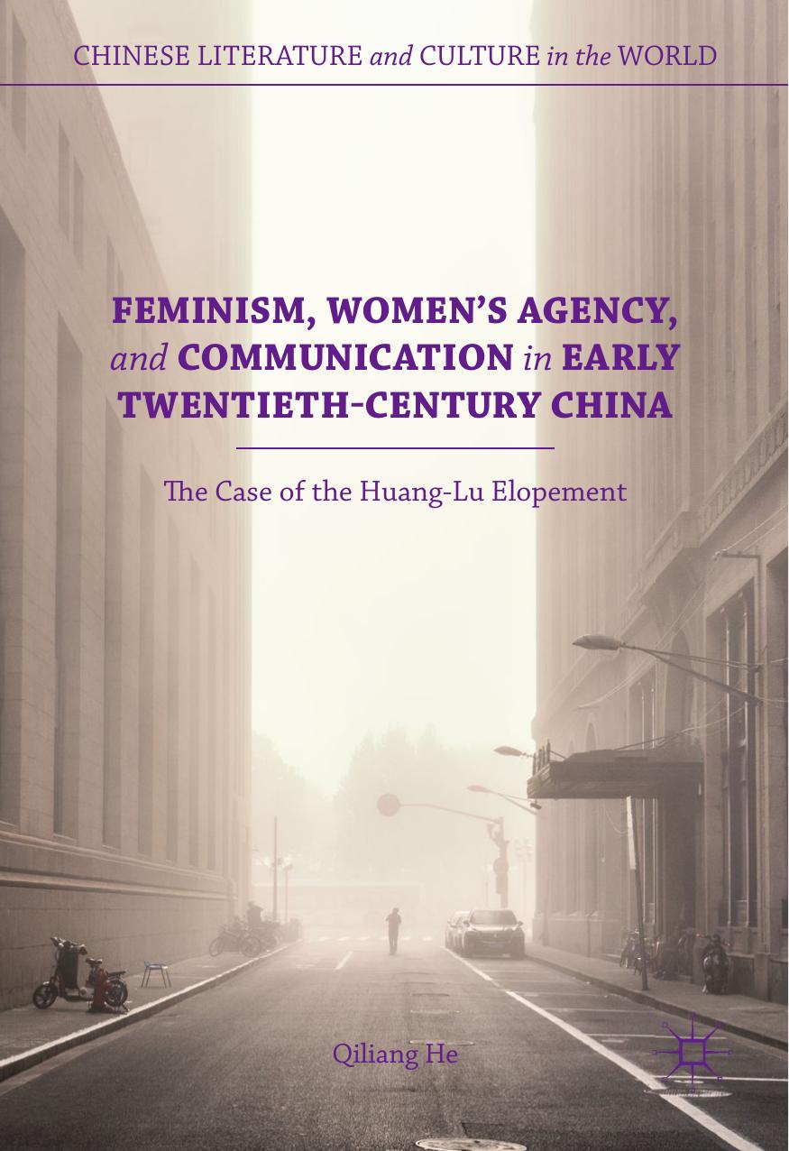 Feminism, Women's Agency, and Communication in Early Twentieth-Century China by Qiliang He