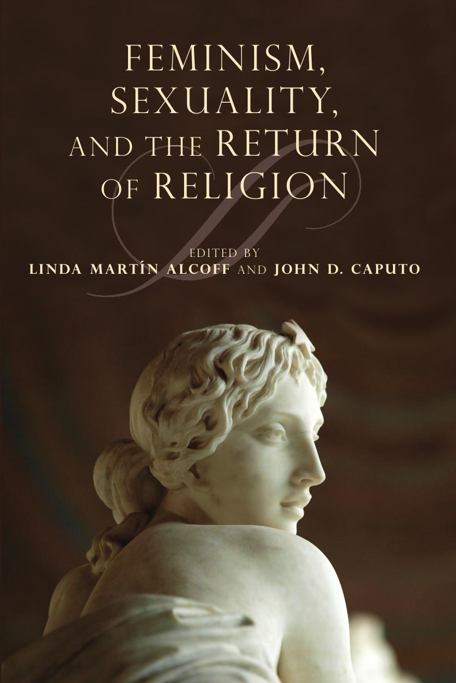 Feminism, sexuality, and the return of religion by Caputo John David;Alcoff Linda Martín