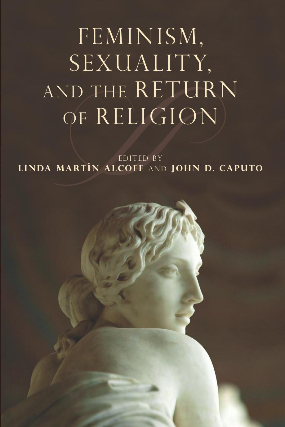 Feminism, sexuality, and the return of religion by Linda Martin Alcoff & John D. Caputo