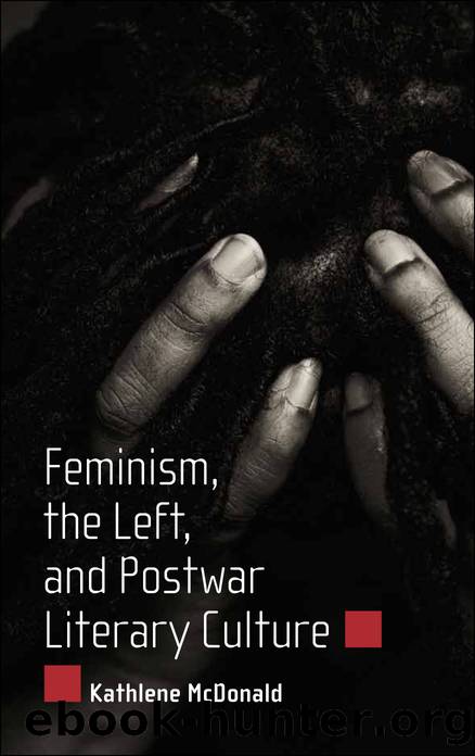 Feminism, the Left, and Postwar Literary Culture by McDonald Kathlene;