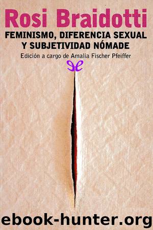 Feminismo, diferencia sexual y subjetividad nómade by Rosi Braidotti & Amalia Fischer Pfeiffer