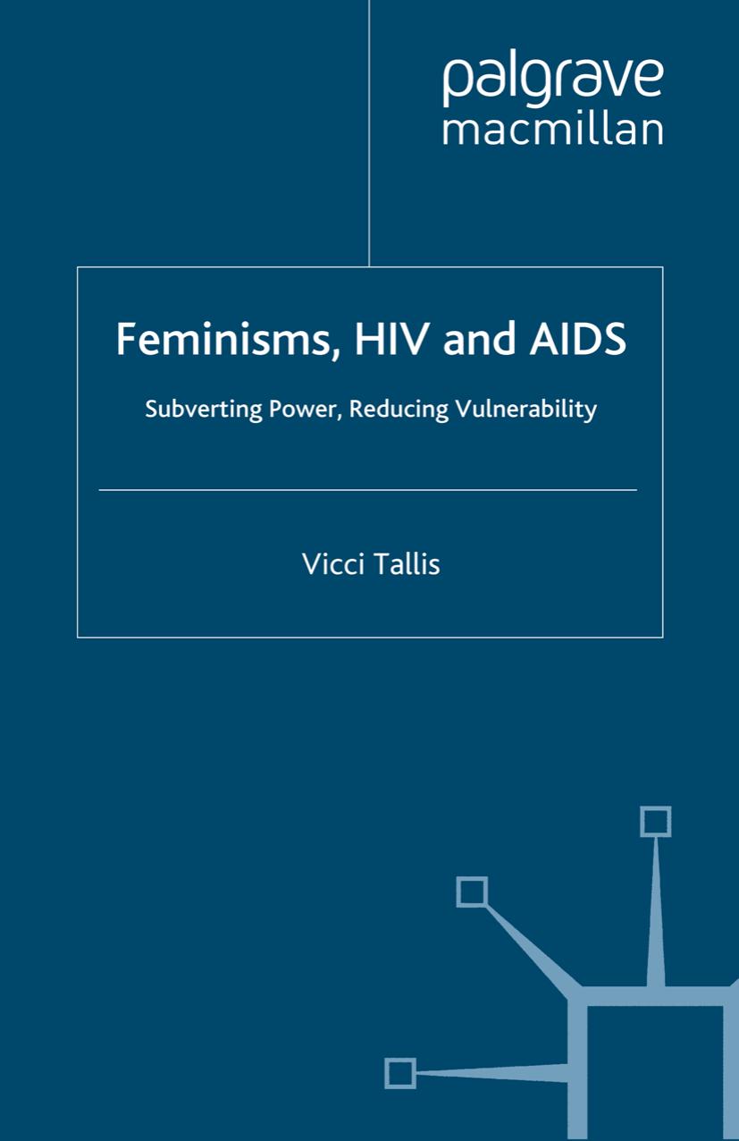 Feminisms, HIV and AIDS: Subverting Power, Reducing Vulnerability by Vicci Tallis (auth.)