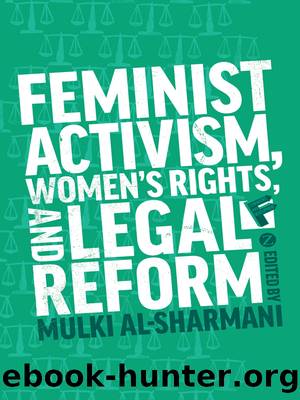 Feminist Activism, Women's Rights, and Legal Reform by Mulki Al Sharmani