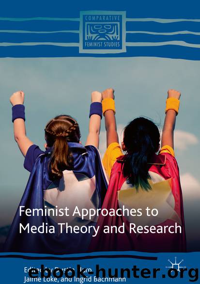 Feminist Approaches to Media Theory and Research by Dustin Harp & Jaime Loke & Ingrid Bachmann