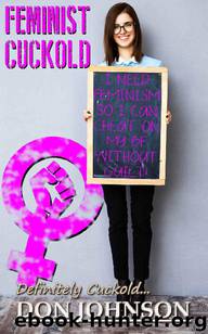 Feminist Cuckold: Humiliating College Aged Cuckold Erotica For Men With Explicit Sex! (Definitely Cuckold Book 19) by Don Johnson