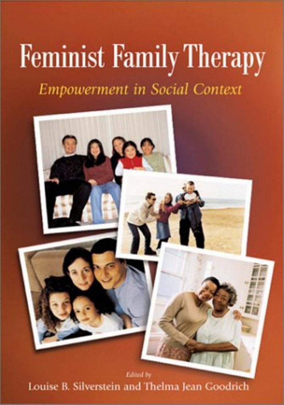 Feminist Family Therapy: Empowerment in Social Context (Psychology of Women) by Louise B. Silverstein Thelma Jean Goodrich