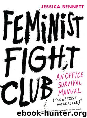 Feminist Fight Club: An Office Survival Manual for a Sexist Workplace by Jessica Bennett