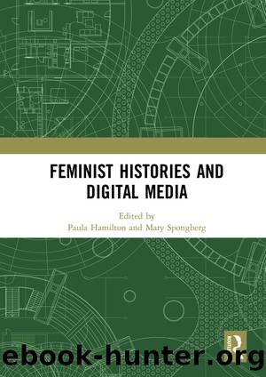 Feminist Histories and Digital Media by Paula Hamilton Mary Spongberg