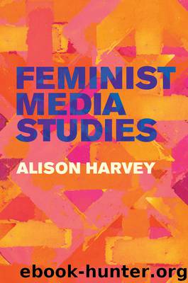 Feminist Media Studies by Alison Harvey