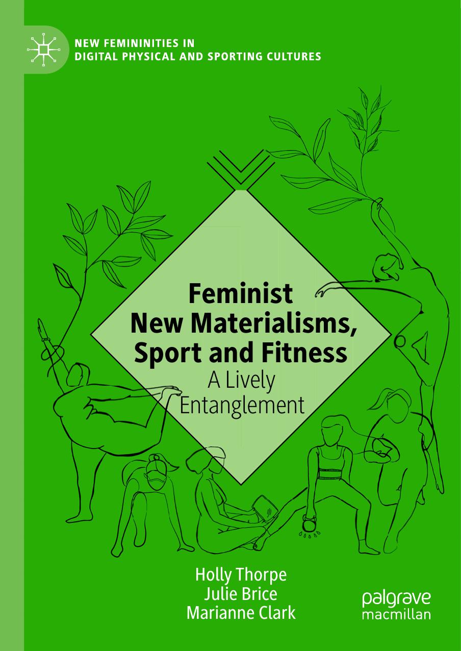 Feminist New Materialisms, Sport and Fitness: A Lively Entanglement by Holly Thorpe; Julie Brice; Marianne Clark