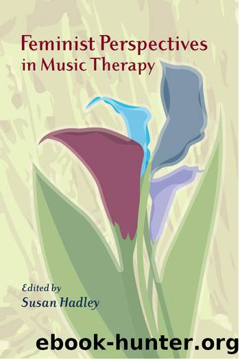 Feminist Perspectives in Music Therapy by Hadley Susan;