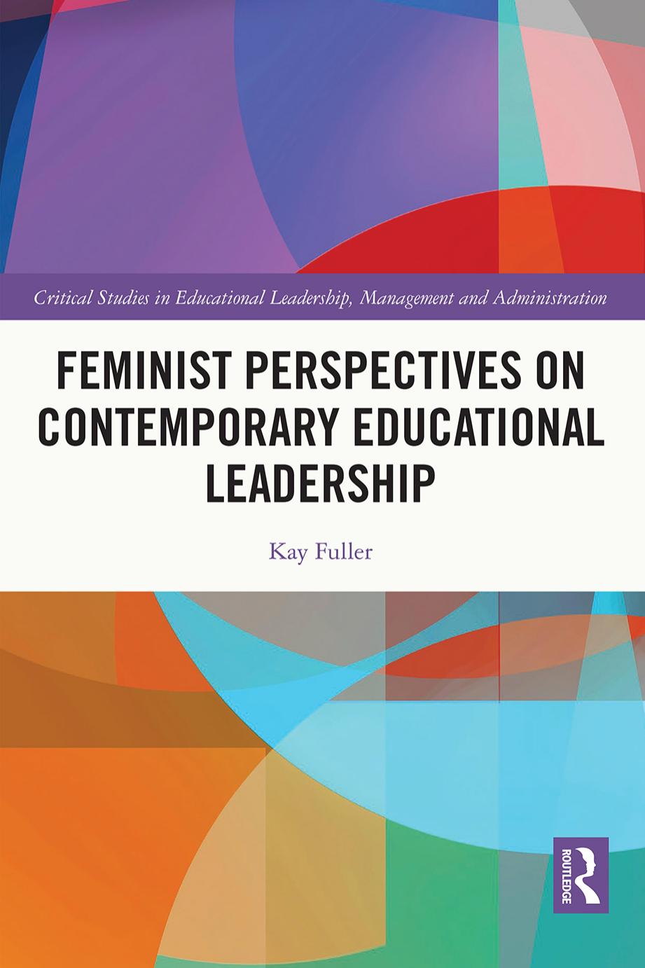 Feminist Perspectives on Contemporary Educational Leadership by Kay Fuller