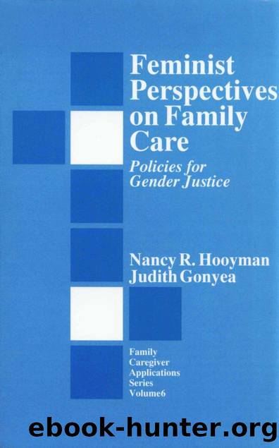 Feminist Perspectives on Family Care: Policies for Gender Justice by Nancy R. Hooyman; Judith G. Gonyea