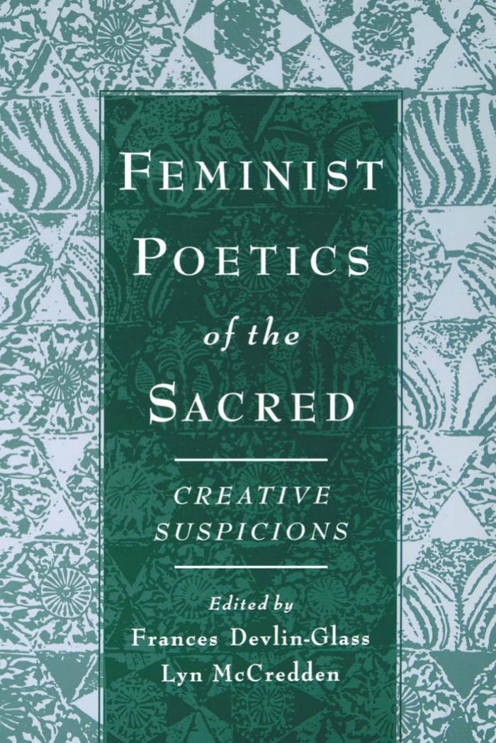 Feminist Poetics of the Sacred: Creative Suspicions (American Academy of Religion Cultural Criticism Series) by Frances Devlin-Glass Lyn McCredden