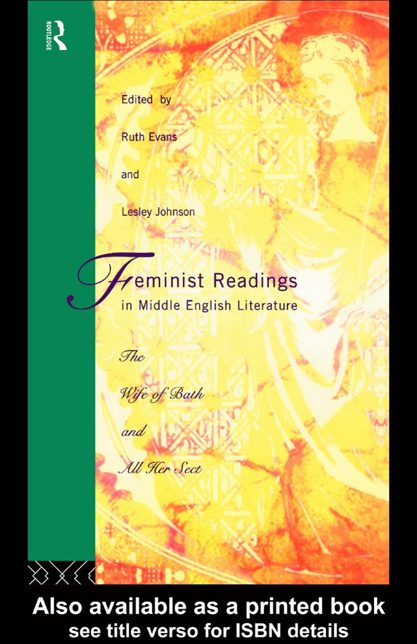 Feminist Readings in Middle English Literature: The Wife of Bath and All Her Sect by Dr Ruth Evans Ruth Evans Leslie Johnson