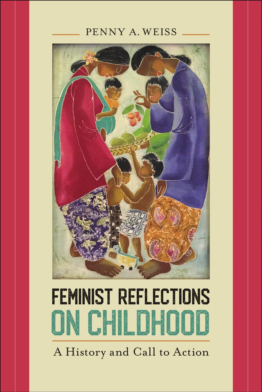 Feminist Reflections on Childhood: A History and Call to Action by Penny A. Weiss