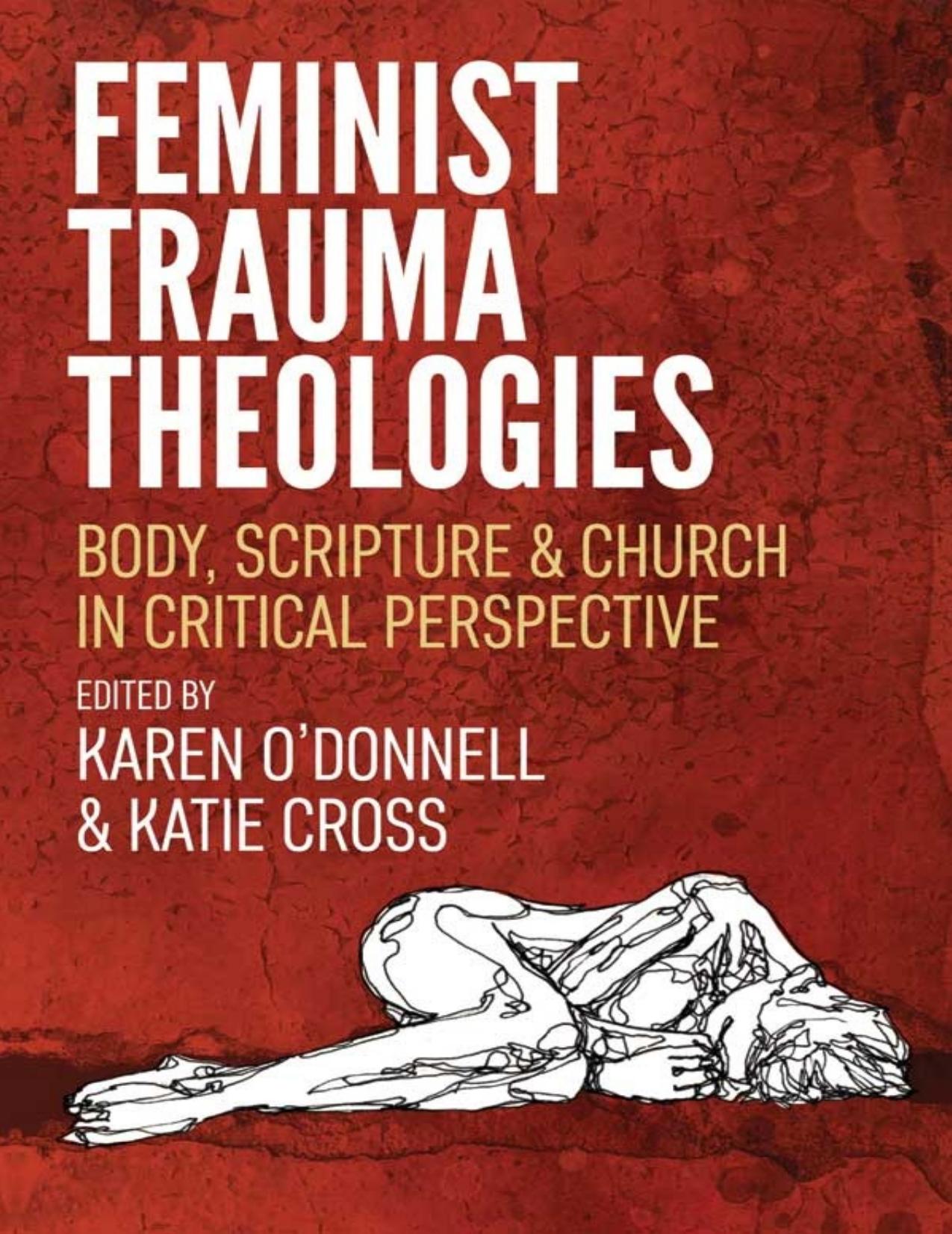 Feminist Trauma Theologies: Body, Scripture & Church in Critical Perspective by Karen O'Donnell (editor) Katie Cross (editor)
