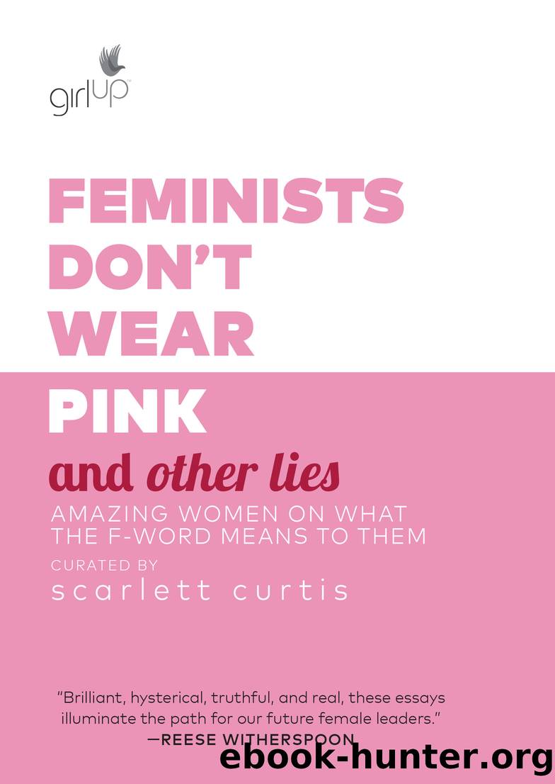 Feminists Don't Wear Pink and Other Lies by Scarlett Curtis