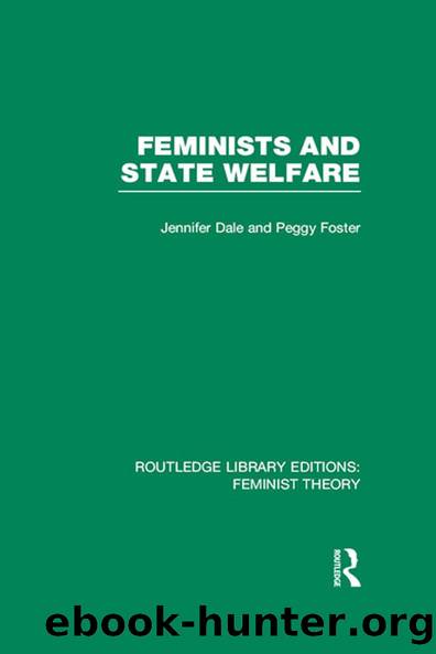 Feminists and State Welfare (RLE Feminist Theory) by JENNIFER DALE PEGGY FOSTER