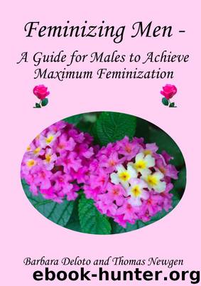 Feminizing Men: A Guide for Males to Achieve Maximum Feminization by Barbara Deloto