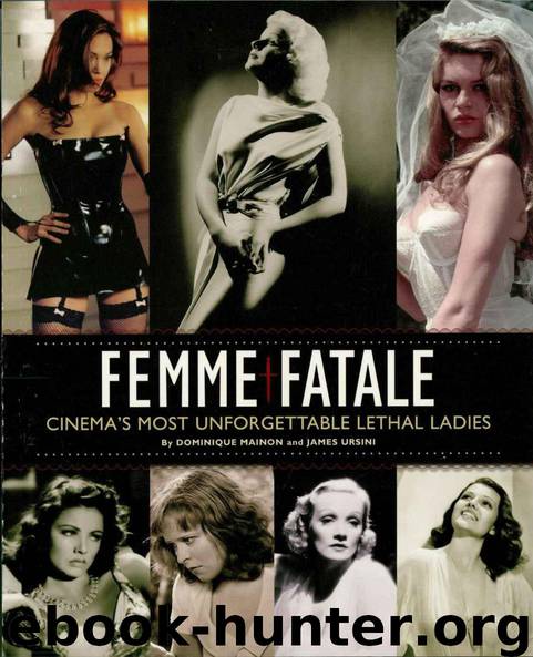 Femme Fatale: Cinema's Most Unforgettable Lethal Ladies by Ursini James & Mainon Dominique