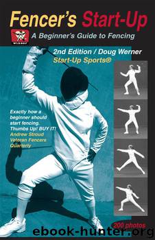 Fencer's Start-Up: A Beginner's Guide to Fencing (Start-Up Sports series) by Doug Werner