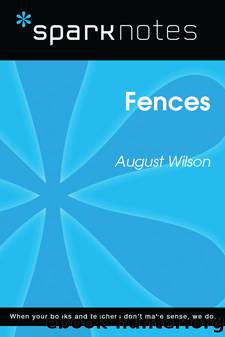 Fences: SparkNotes Literature Guide by SparkNotes