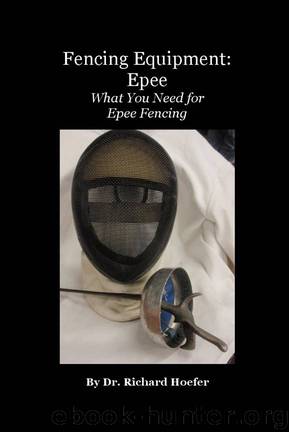 Fencing Equipment: Epee by Richard Hoefer
