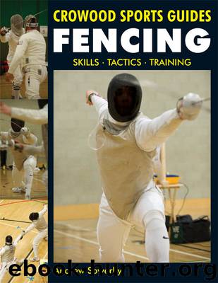 Fencing: Skills. Tactics. Training (Crowood Sports Guides) by Andrew Sowerby