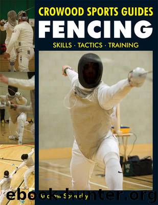 Fencing: Skills. Tactics. Training (Crowood Sports Guides) by Sowerby Andrew