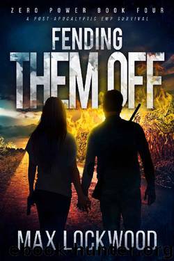 Fending Them Off: A Post-Apocalyptic EMP Survival (Zero Power Book 4) by Max Lockwood