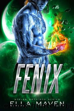 Fenix: A ScifFi Alien Warrior Romance (Stolen Warriors Book 3) by Ella Maven