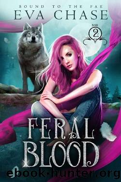 Feral Blood (Bound to the Fae Book 2) by Eva Chase