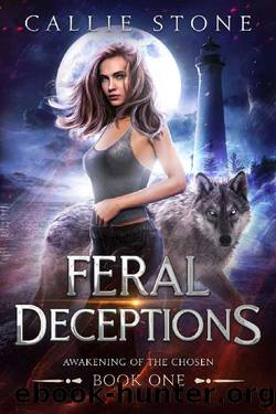 Feral Deceptions: A Rejected Mates Reverse Harem Romance by Callie Stone