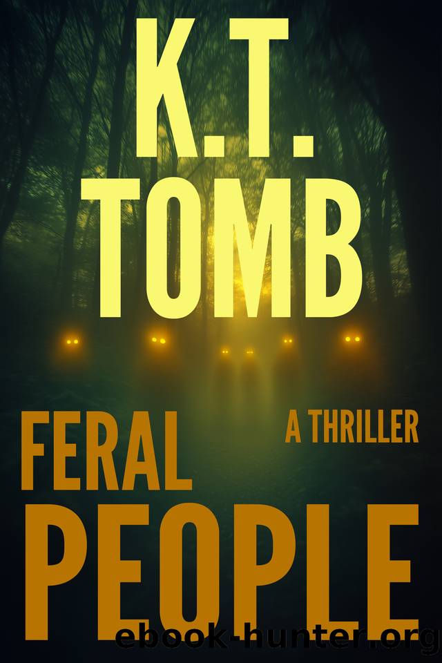 Feral People: A Thriller by Tomb K.T