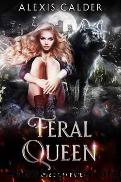Feral Queen (Rejected Fate Book 3) by Alexis Calder