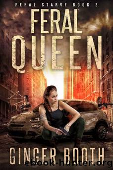 Feral Queen: An Apocalyptic Epidemic Survival Series (Feral Starve Book 2) by Ginger Booth