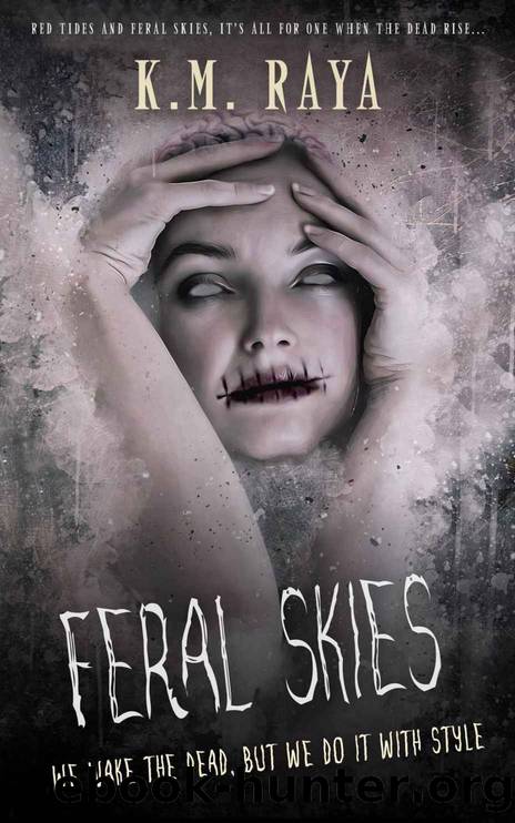 Feral Skies (A Reverse Harem Zombie Apocalypse) by K.M. Raya