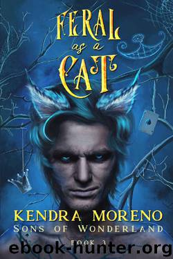 Feral as a Cat (Sons of Wonderland Book 3) by Kendra Moreno