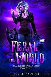 Feral is the World by Leeah Taylor