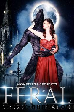 Feral: A Werewolf Monster Romance (Monsters & Artifacts Book 1) by Trish Heinrich