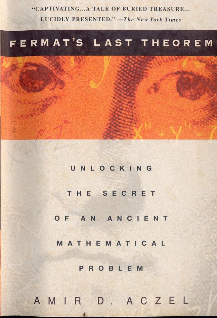 Fermatâs last theorem: unlocking the secret of an ancient mathematical problem by Amir D. Aczel