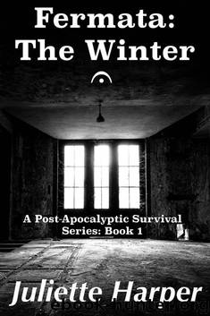 Fermata: The Winter: A Post-Apocalyptic Survival Series (The Fermata Series: Four Post-Apocalyptic Novellas Book 1) by Harper Juliette
