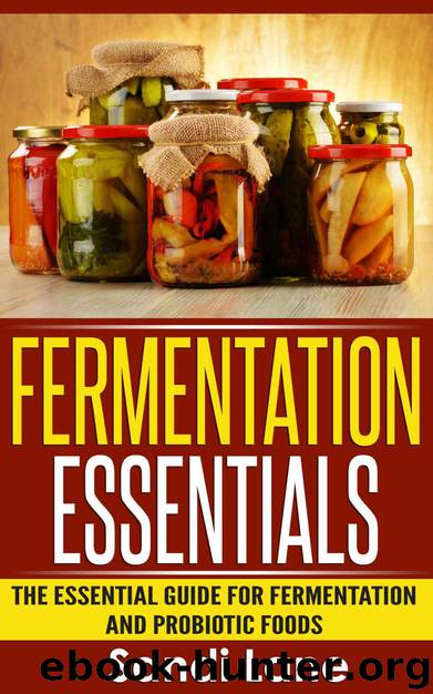 Fermentation Essentials: The Essential Guide for Fermentation and Probiotic Foods (fermentation beginners, fermentation recipes, fermentation books, fermented ... fermented veggies, probiotic foods) by Lane Sandi