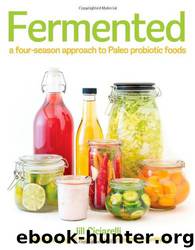 Fermented: A Four Season Approach to Paleo Probiotic Foods by Jill Ciciarelli