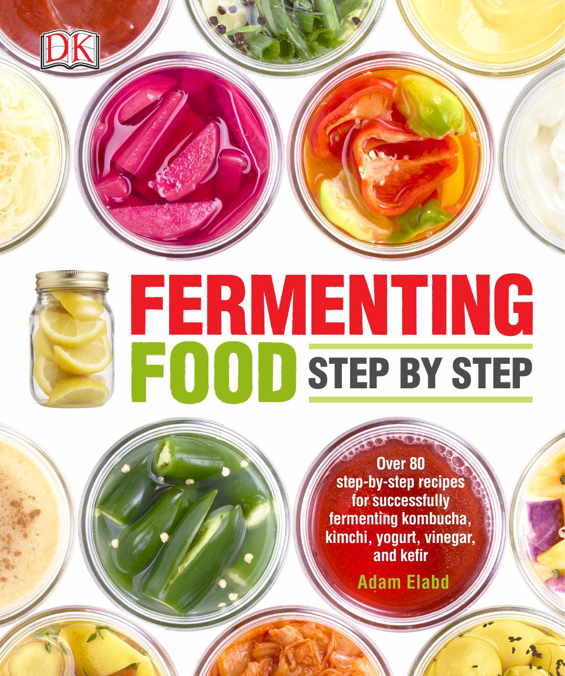 Fermenting Food Step by Step by Adam Elabd